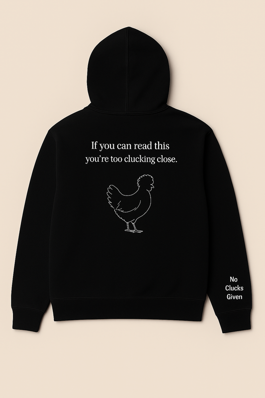 No Clucks Given: “If You Can Read This” Hoodie (Back Print)