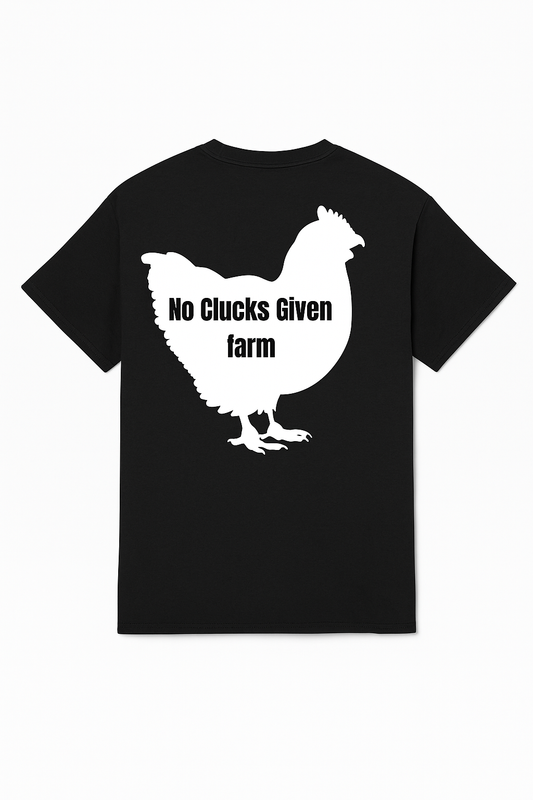 No Clucks Given: Tee- White Logo (Back Print)